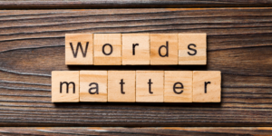 WORDS MATTER